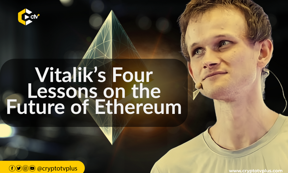 Vitalik’s Four Lessons on the Future of Ethereum | CryptoTvplus