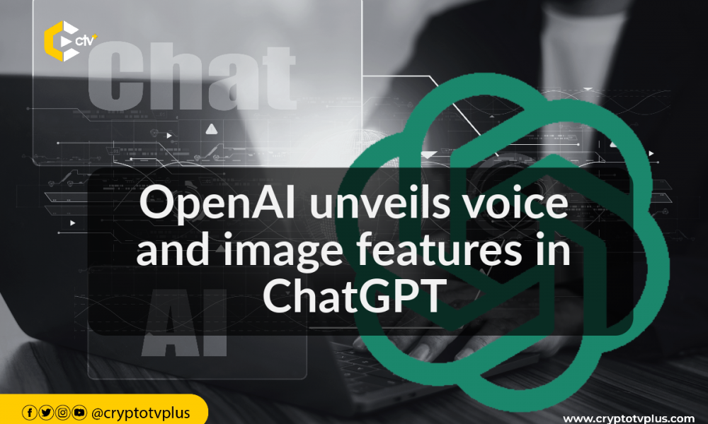 OpenAI unveils voice and image features in ChatGPT | CryptoTvplus