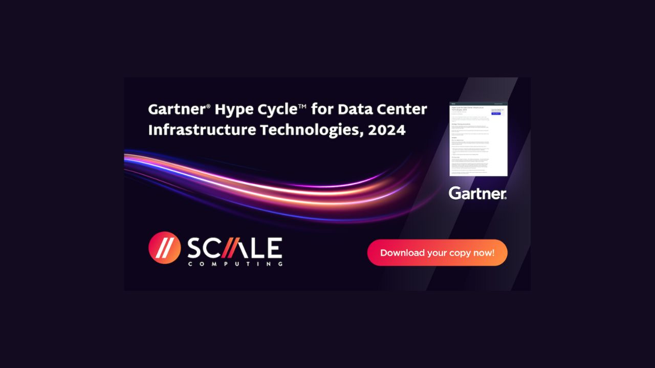 Scale Computing named in 2024 Gartner® Hype Cycle™ for data center infrastructure technologies