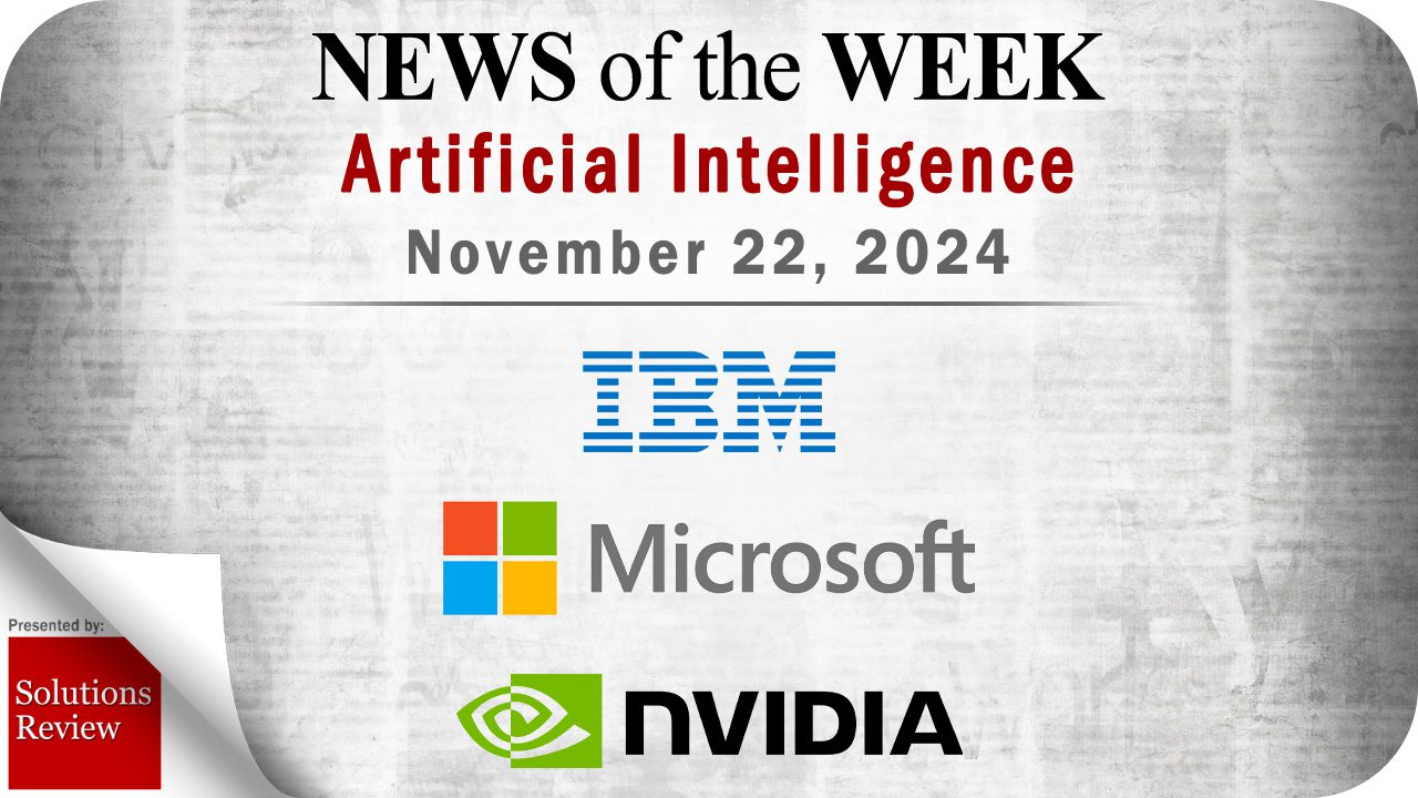 Artificial Intelligence News for the Week of November 22; Updates from IBM, Microsoft, NVIDIA & More