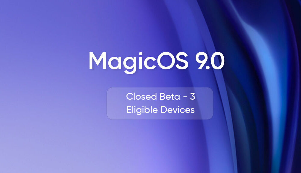 MagicOS 9.0 (Android 15) third closed beta phase to begin later this month