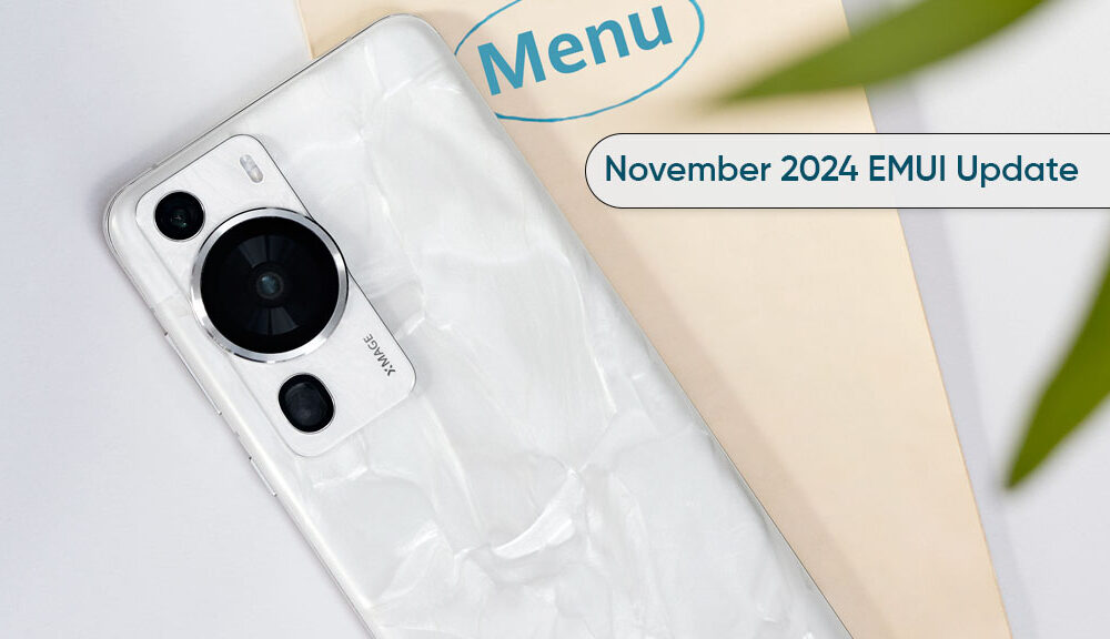 November 2024 EMUI update is live for Huawei P60 Pro, Mate X3, and Nova 9