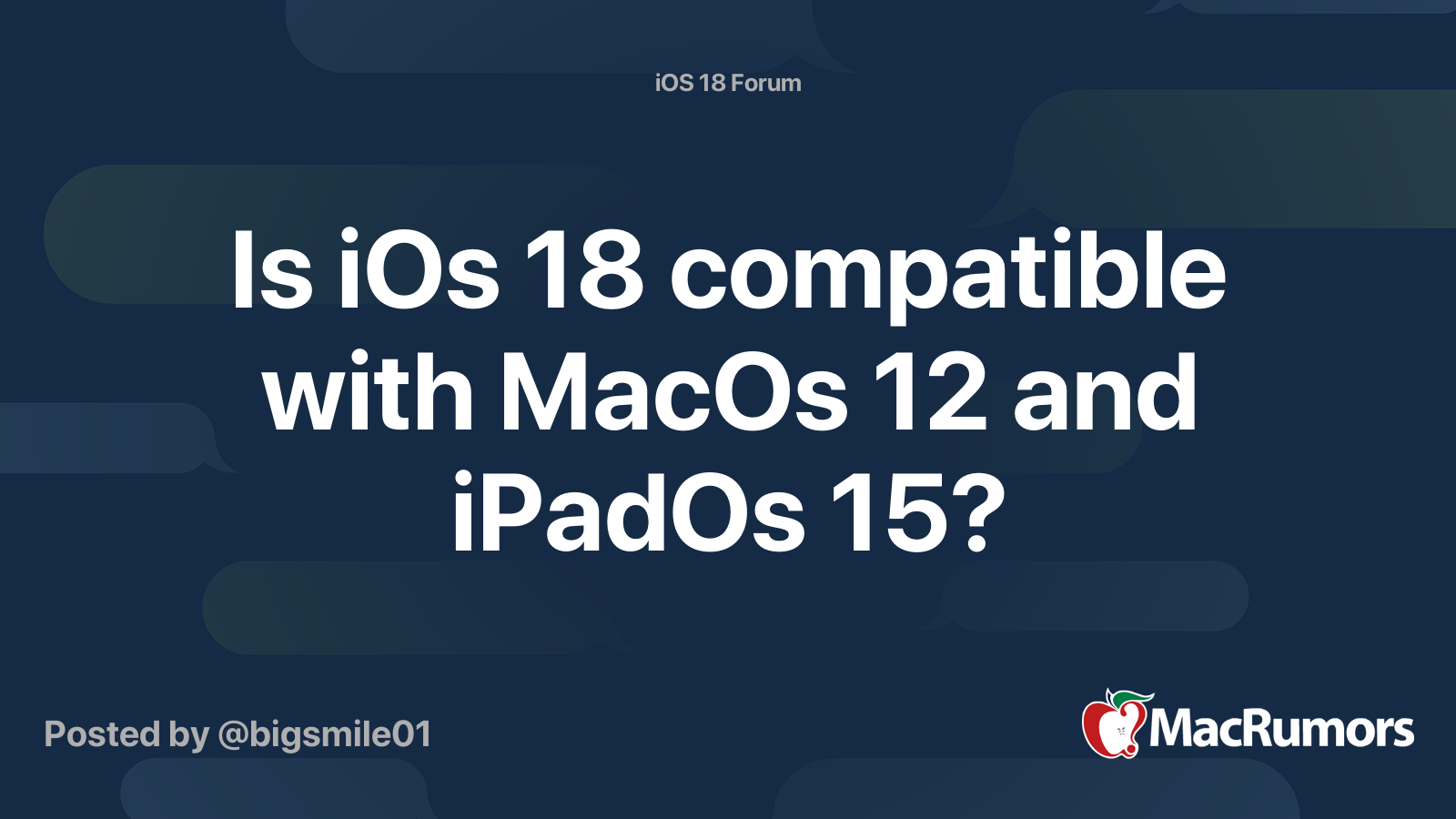 Is iOs 18 compatible with MacOs 12 and iPadOs 15?